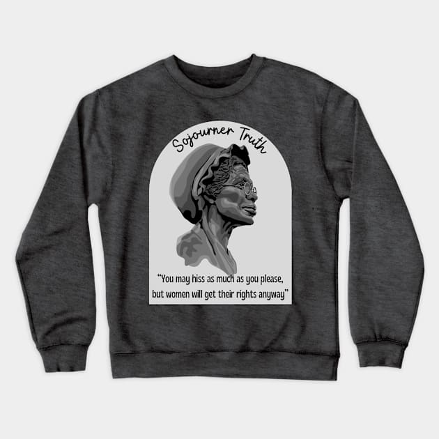 Sojourner Truth Portrait and Quote Crewneck Sweatshirt by Slightly Unhinged